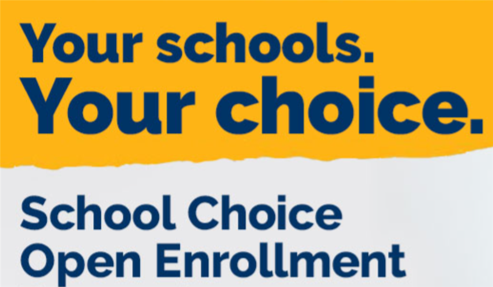 Your schools. Your choice. School choice open enrollment